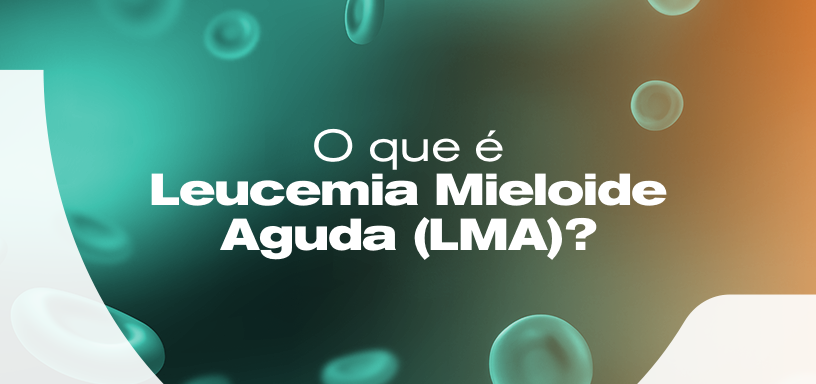 Leucemia Mieloide Aguda (LMA)